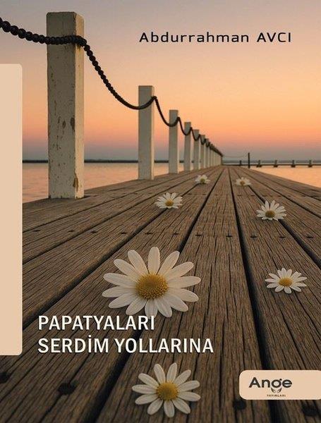 Abdurrahman AvcıTürk ŞiiriPapatyaları Serdim Yollarına