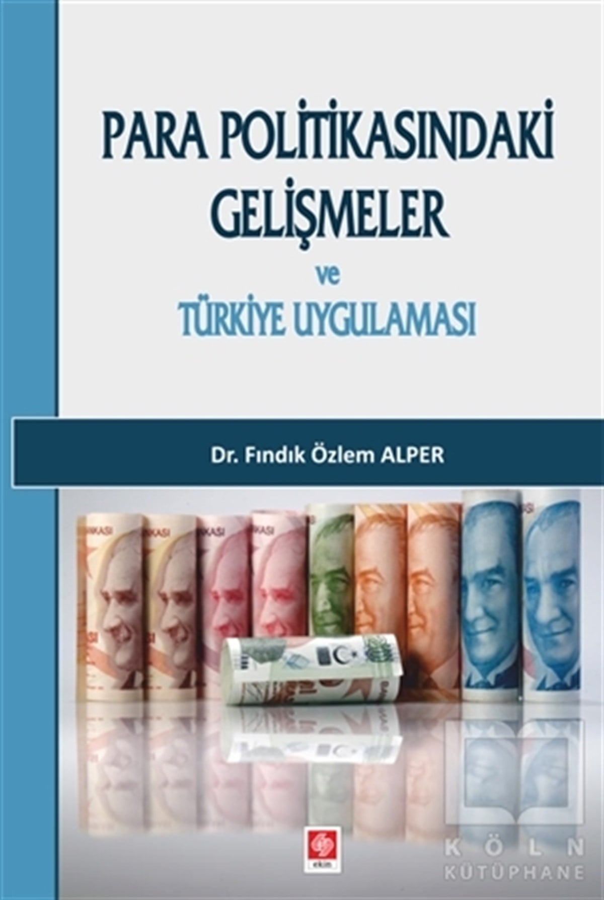 Fındık Özlem AlperDiğerPara Politikasındaki Gelişmeler ve Türkiye Uygulaması