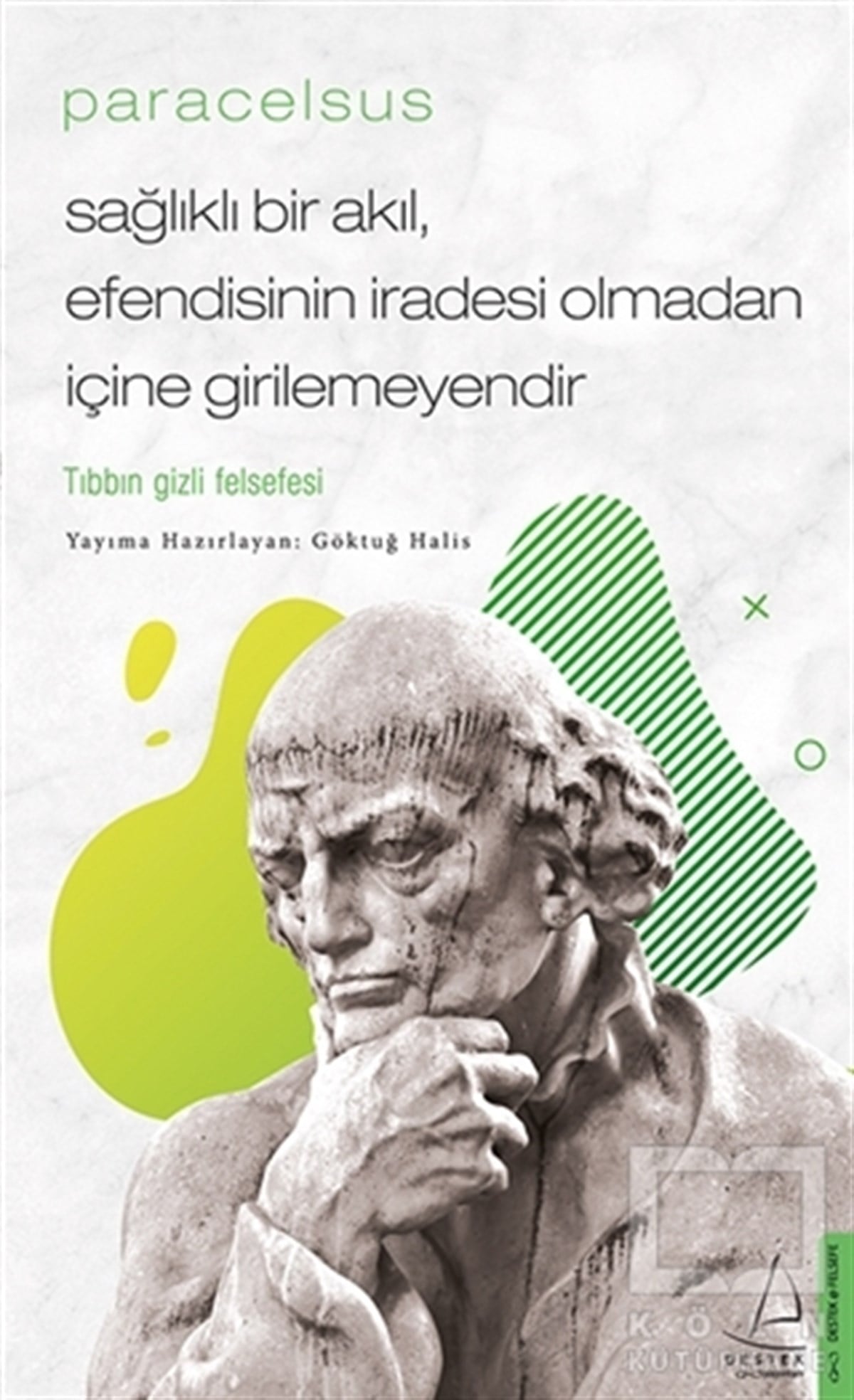Göktuğ HalisFilozof BiyografileriParacelsus - Sağlıklı Bir Akıl, Efendisinin İradesi Olmadan İçine Girilemeyendir