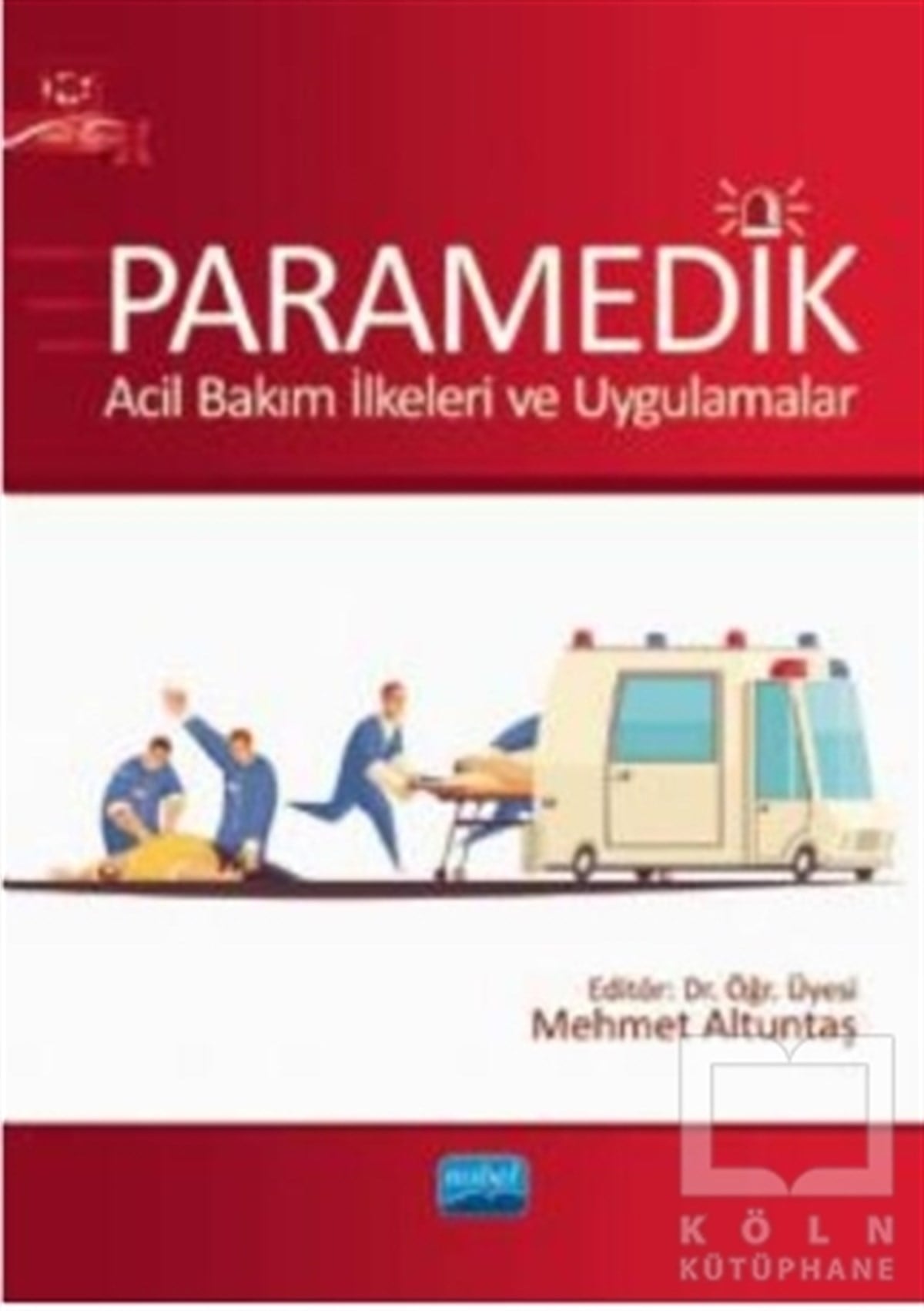 Mehmet AltuntaşDiğerParamedik - Acil Bakım İlkeleri ve Uygulamalar
