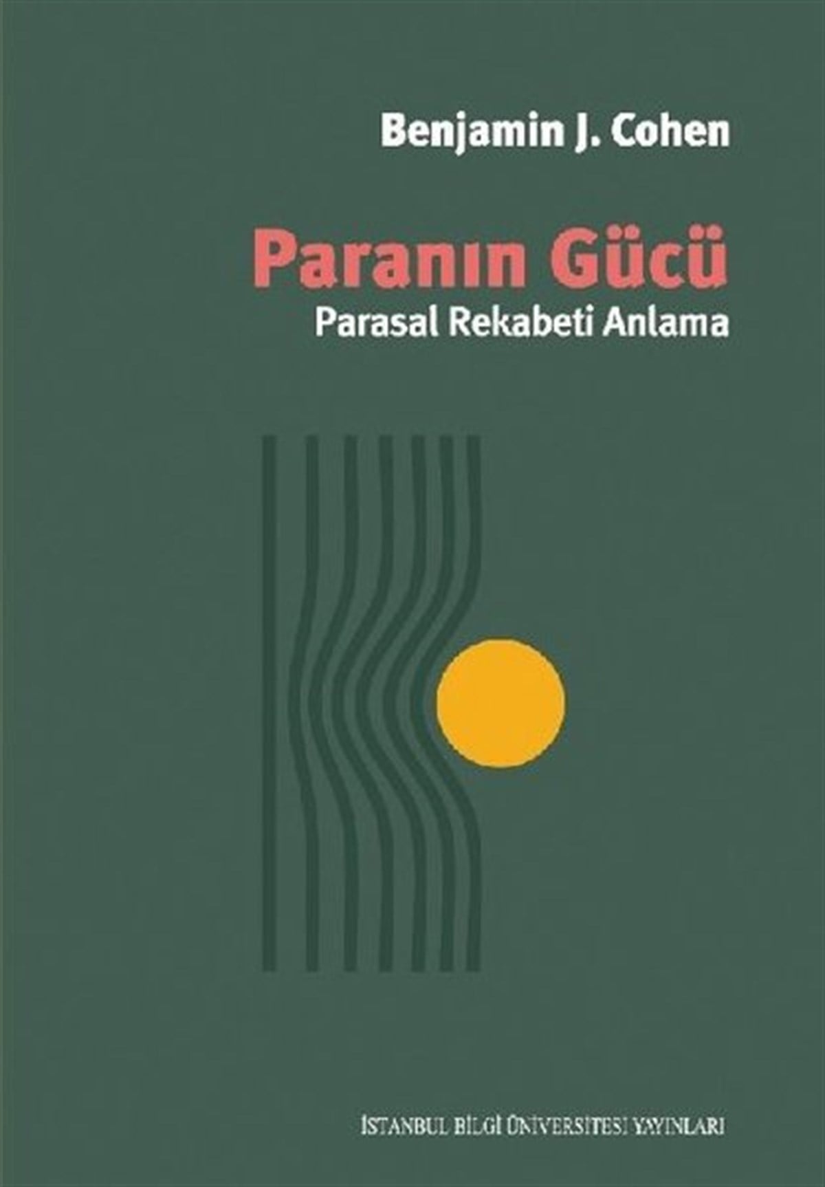 Benjamin J. CohenEkonomi KitaplarıParanın Gücü - Parasal Rekabeti Anlama