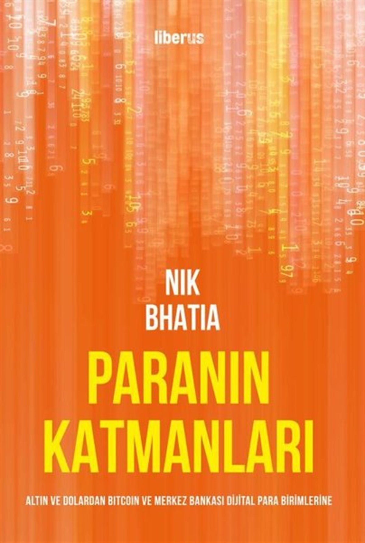 Nik BhatiaEkonomi KitaplarıParanın Katmanları: Altın ve Dolardan Bitcoin ve Merkez Bankası Dijital Para Birimlerine