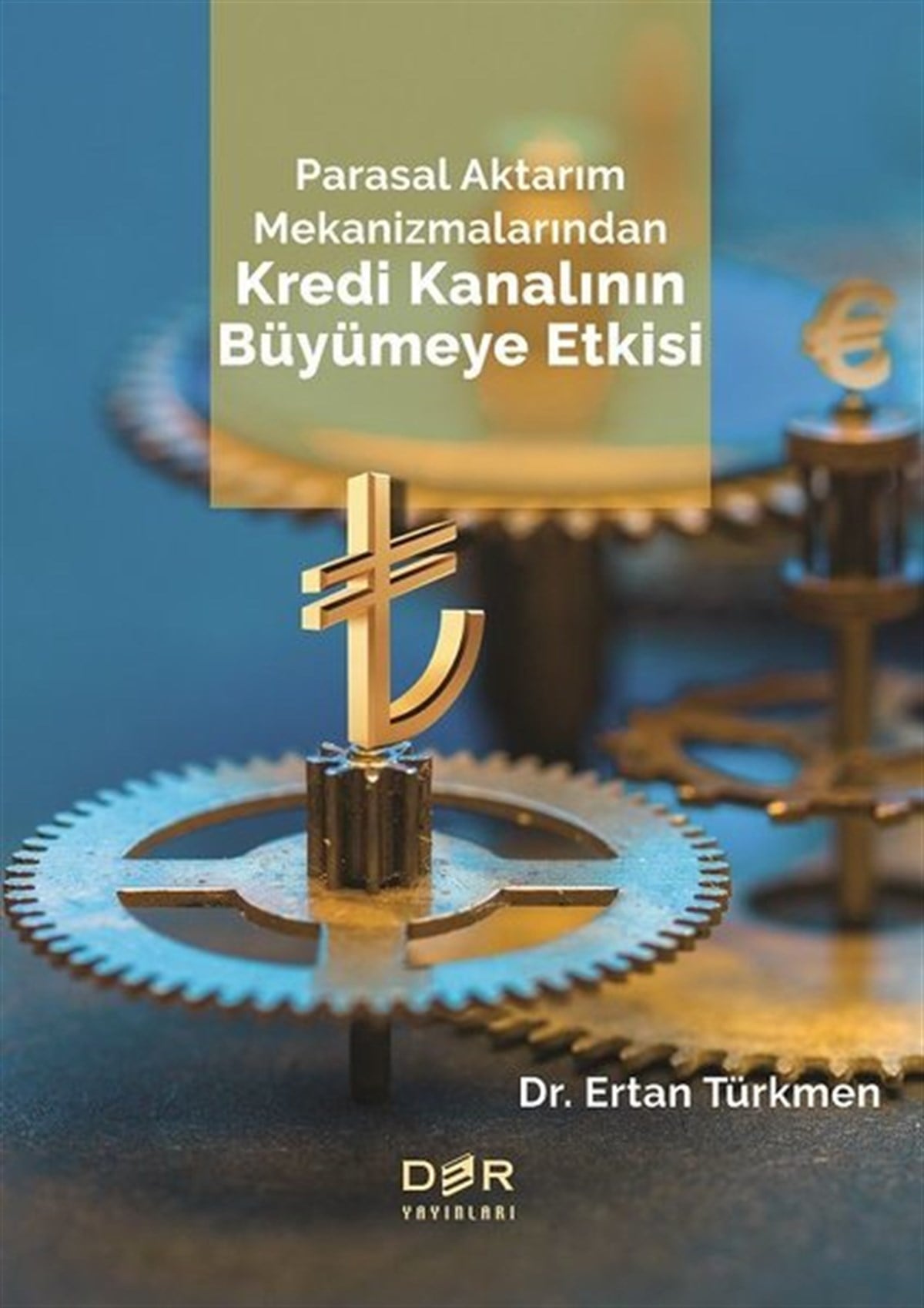 Ertan TürkmenIktisat/EkonomiParasal Aktarım Mekanizmalarından Kredi Kanalının Büyümeye Etkisi