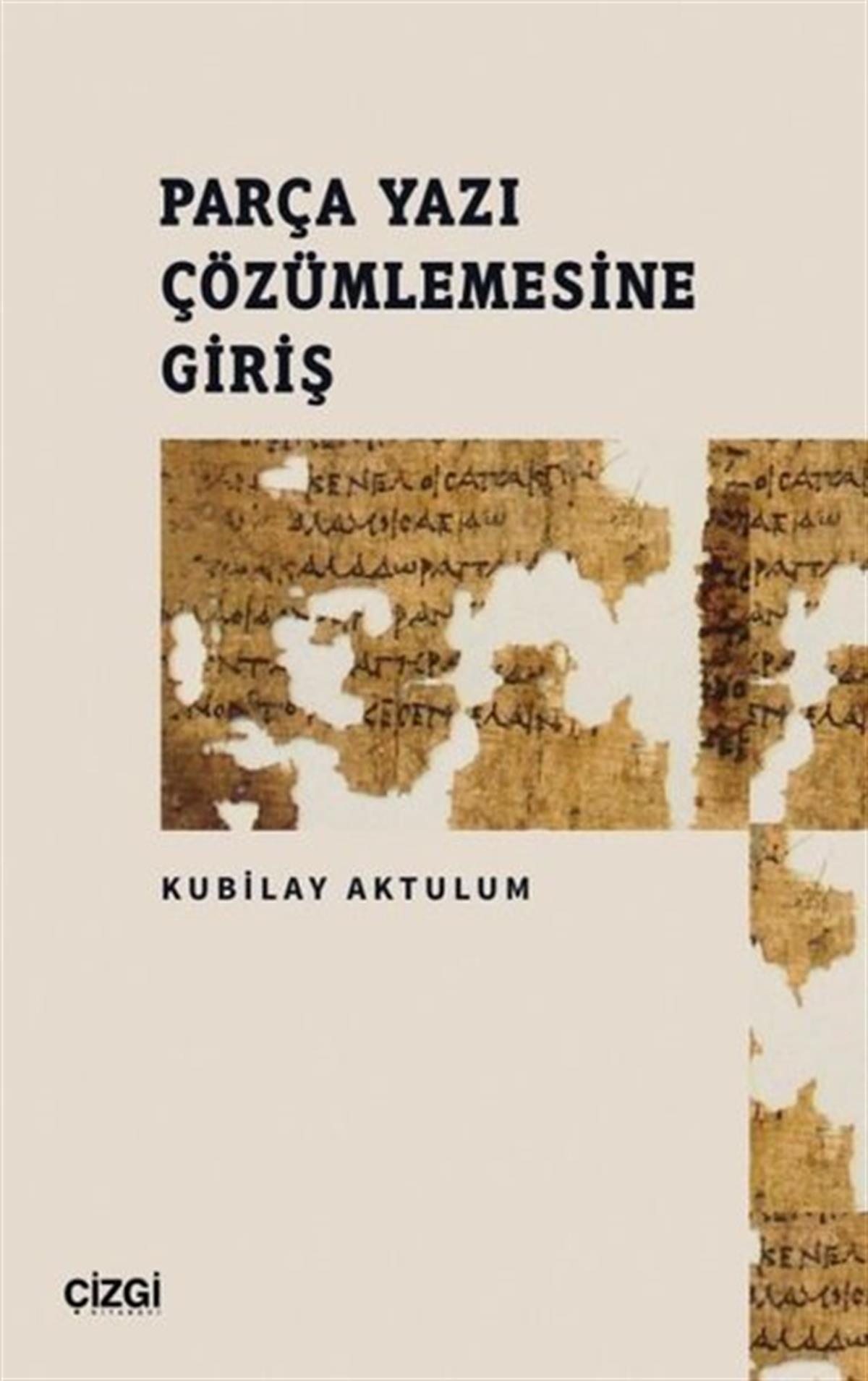 Kubilay AktulumEleştiri & Kuram & İnceleme KitaplarıParça Yazı Çözümlemesine Giriş