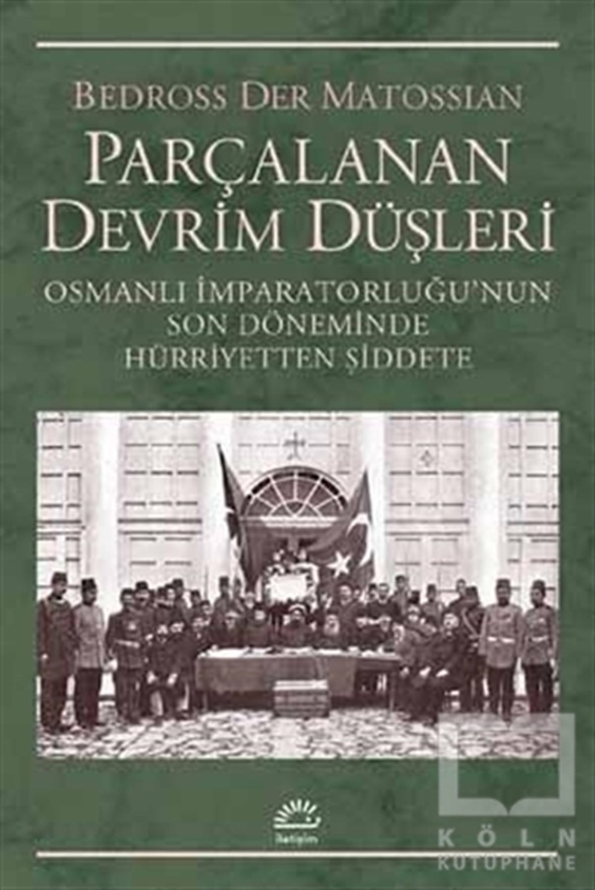 Bedross Der MatossianOsmanlı TarihiParçalanan Devrim Düşleri