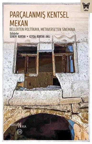 KolektifSosyoloji KitaplarıParçalanmış Kentsel Mekan: Bellekten Politikaya Metaverse'ten Sinemaya