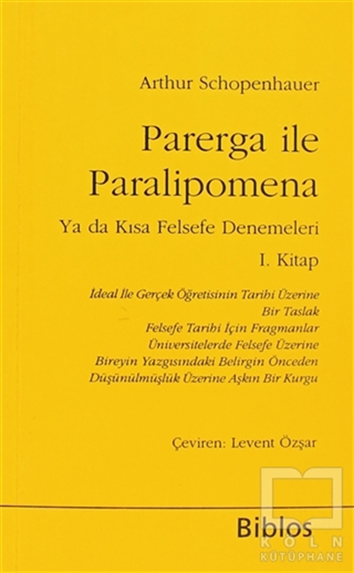 Arthur SchopenhauerAraştıma-İnceleme-ReferansParerga ile Paralipomena Ya da Kısa Felsefe Denemeleri 1. Kitap