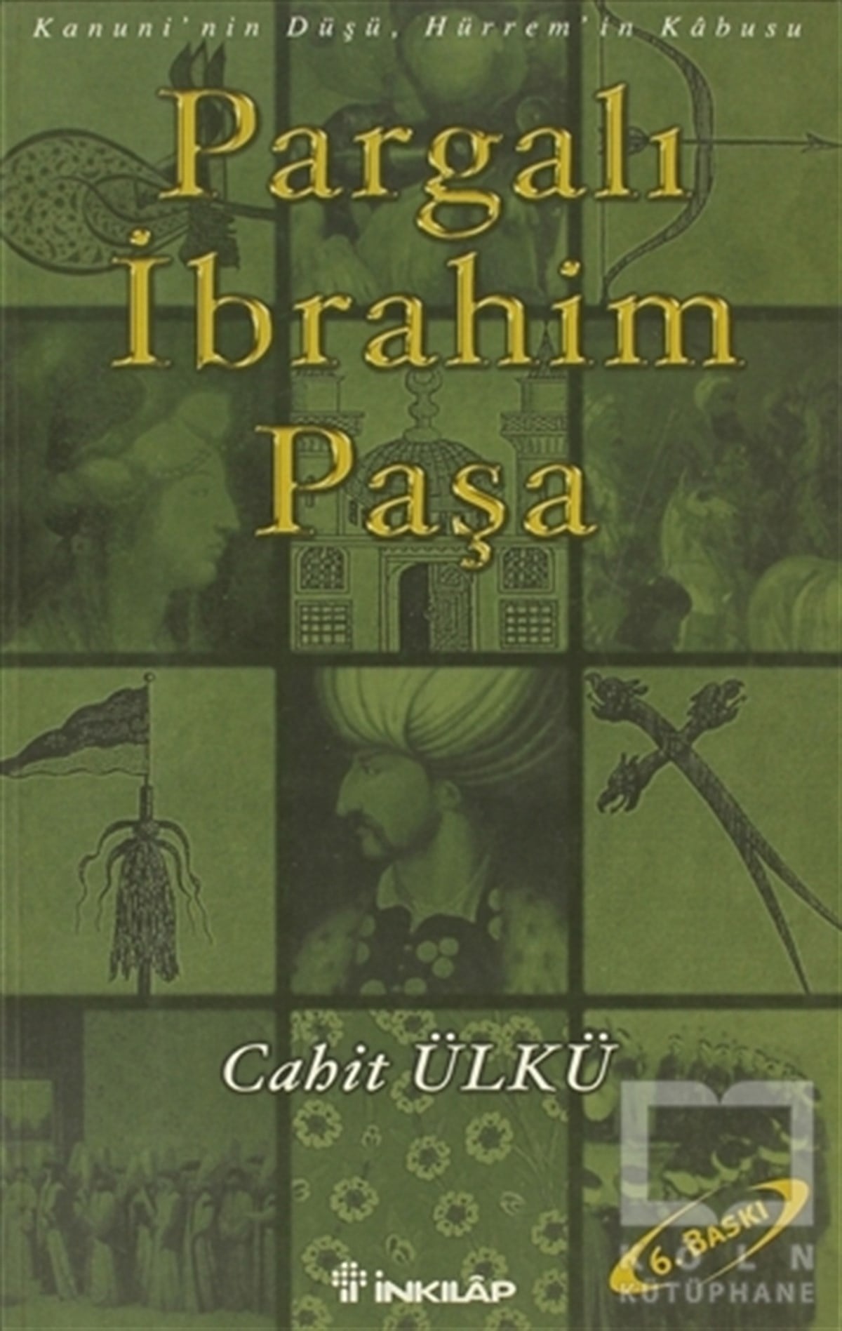 Cahit ÜlküTarihsel RomanlarPargalı İbrahim Paşa Kanuni’nin Düşü, Hürrem’in Kabusu
