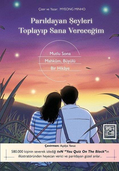 Myeong MinhoEleştiri & Kuram & İnceleme KitaplarıParıldayan Şeyleri Toplayıp Sana Vereceğim - Mutlu Sona Mahkum Büyülü Bir Hikaye
