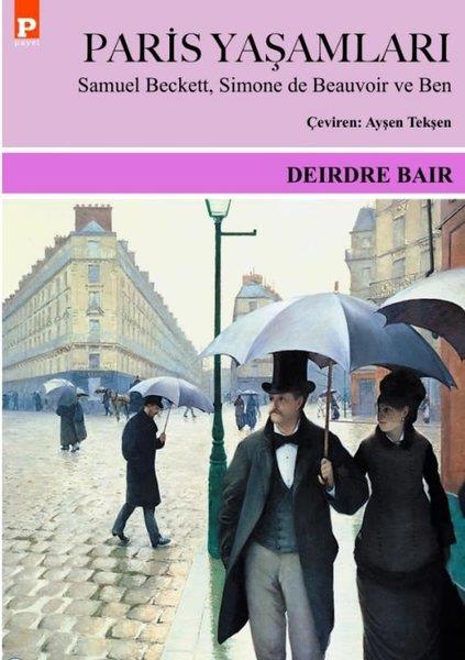 Deirdre BairDünya GünlükParis Yaşamları - Samuel Beckett Simone de Beauvoir ve Ben