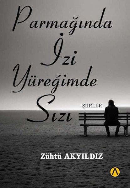Zühtü AkyıldızTürk ŞiiriParmağında İzi Yüreğimde Sızı - Şiirler