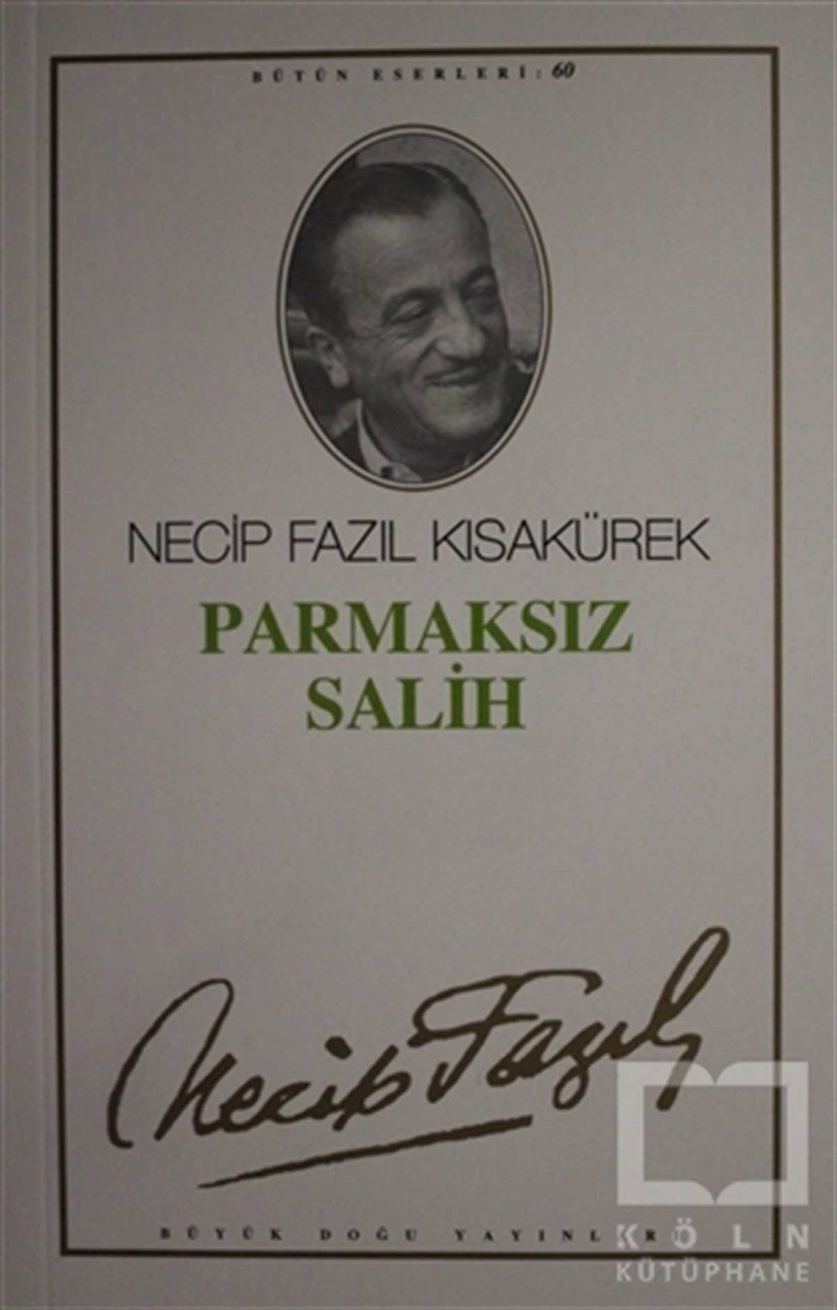 Necip Fazıl KısakürekSenaryoParmaksız Salih : 51 - Necip Fazıl Bütün Eserleri
