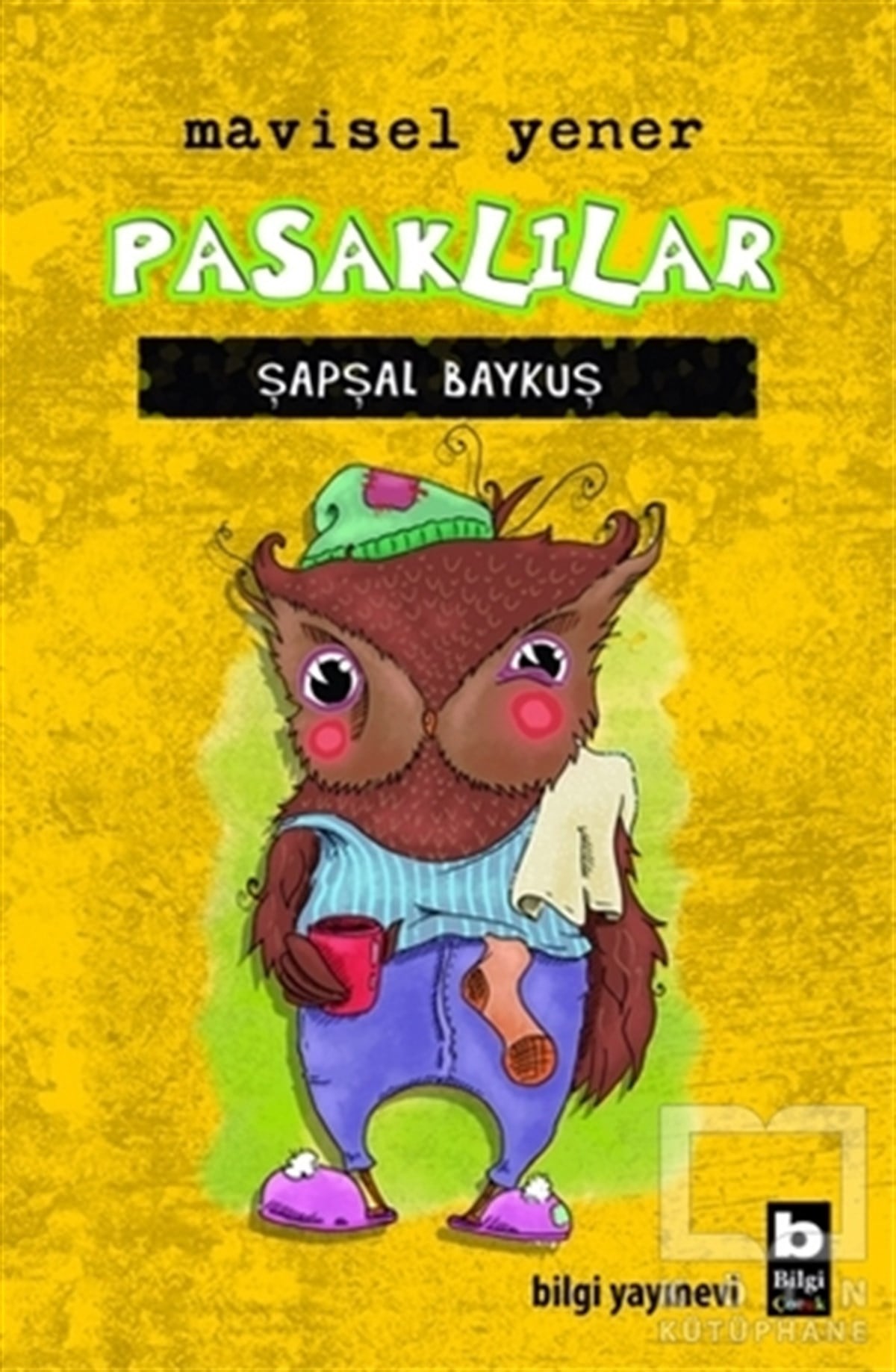 Mavisel YenerRoman-ÖyküPasklılar - Şapşal Baykuş