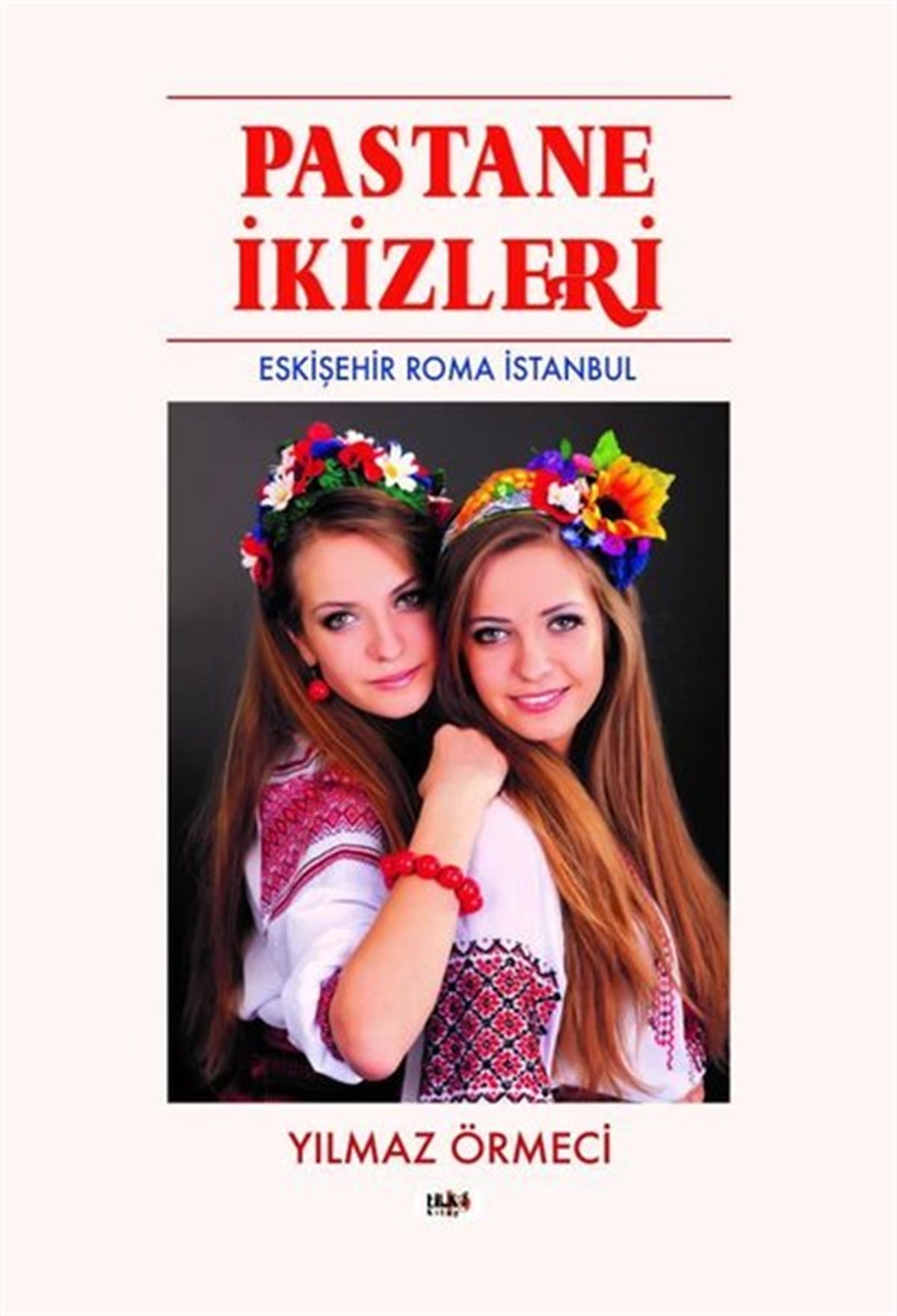 Yılmaz ÖrmeciTürkiye RomanPastane İkizleri - Eskişehir Roma İstanbul