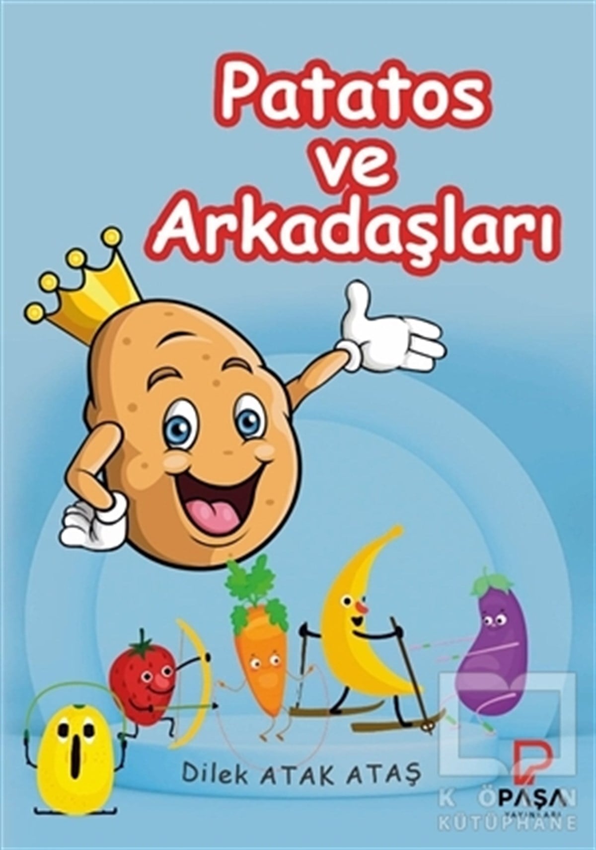 Dilek Atak AtaşÇocuk Masal KitaplarıPatatos ve Arkadaşları