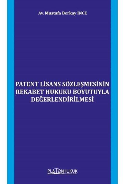 Mustafa Berkay İnceHukuk Üzerine KitaplarPatent Lisans Sözleşmesinin Rekabet Hukuku Boyutuyla Değerlendirilmesi