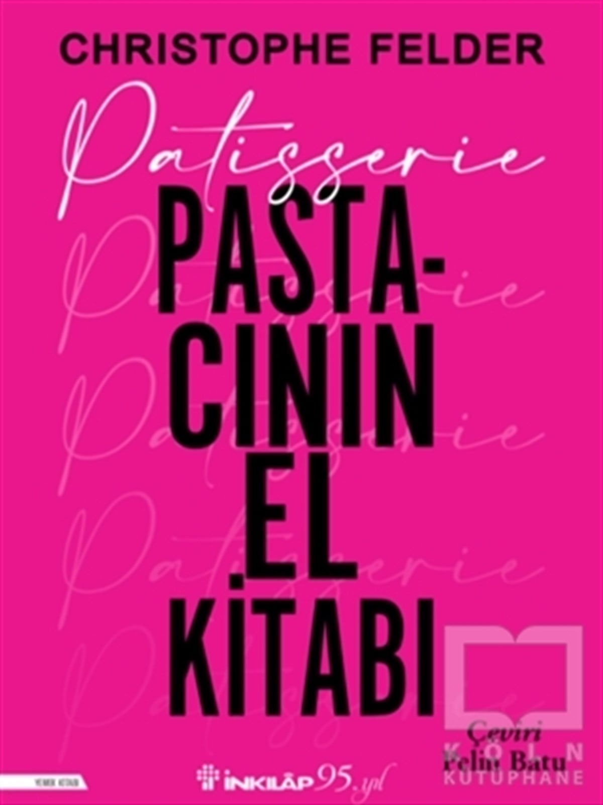 Christophe FelderKokteyl ve İçki KitaplarıPatisserie: Pastacının El Kitabı
