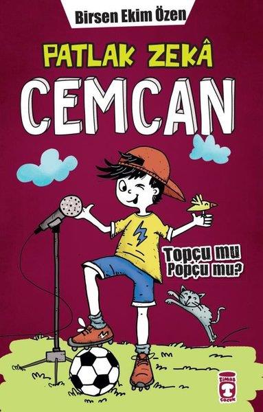 Birsen Ekim ÖzenÇocuk Gençlik RomanlarıPatlak Zeka Cemcan 7 - Topçu mu Popçu mu?