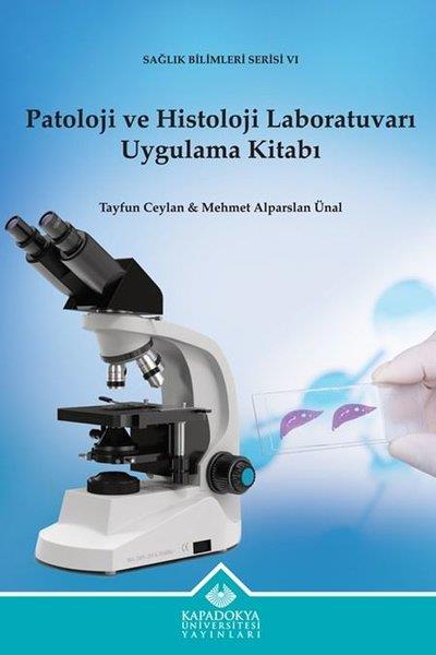 Mehmet Alparslan ÜnalTipPatoloji ve Histoloji Laboratuvarı Uygulama Kitabı - Sağlık Bilimleri Serisi 6