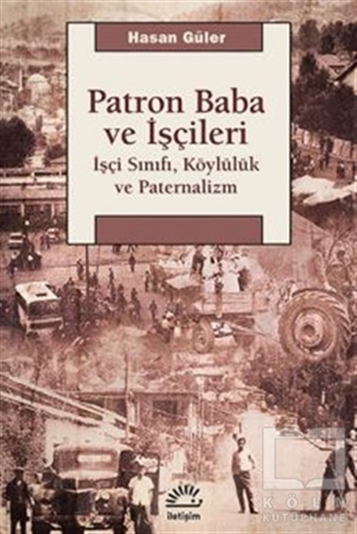 Hasan GülerAraştırma-İncelemePatron Baba ve İşçileri