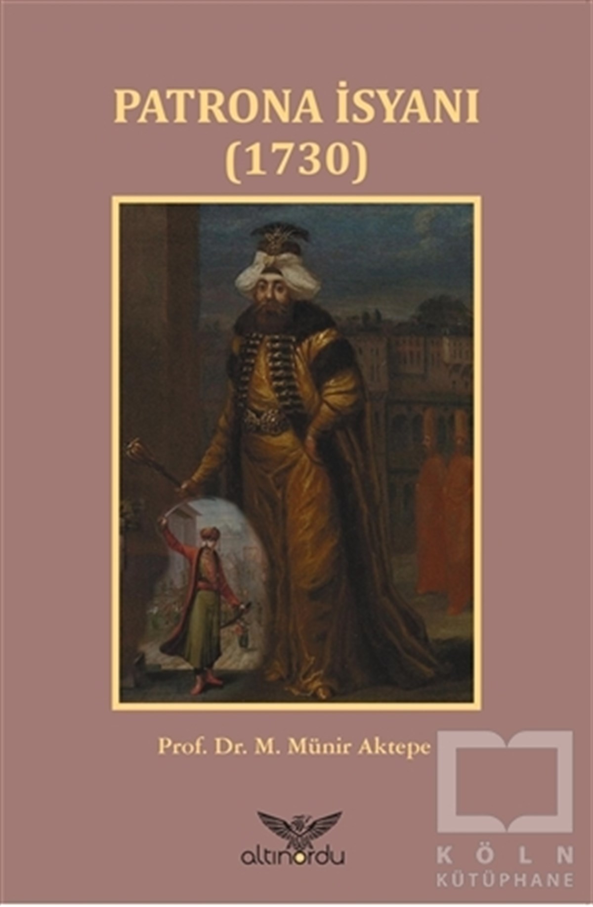 M. Münir AktepeOsmanlı TarihiPatrona İsyanı 1730