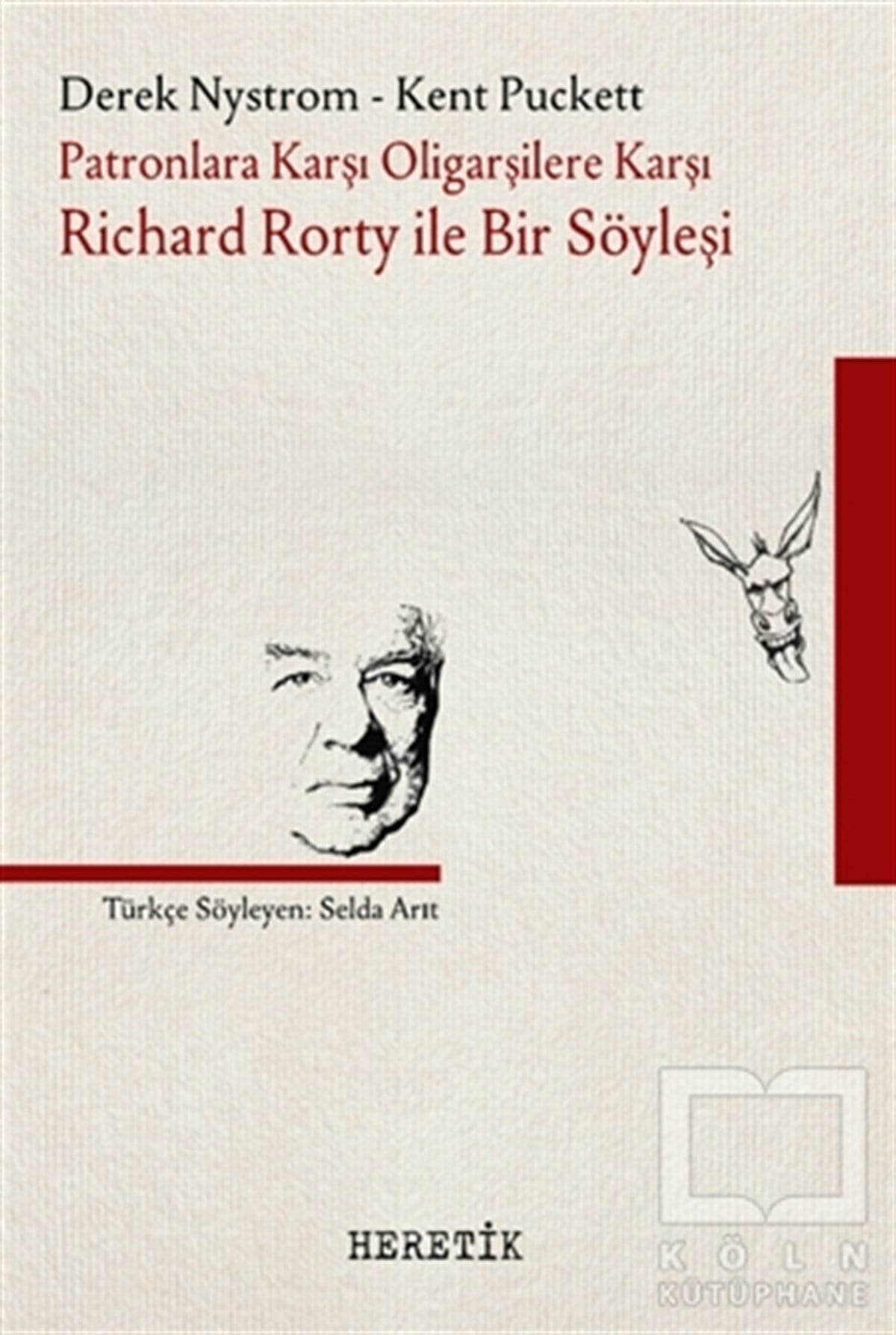 Derek NystromDiğerPatronlara Karşı, Oligarşilere Karşı: Richard Rorty ile Bir Söyleşi