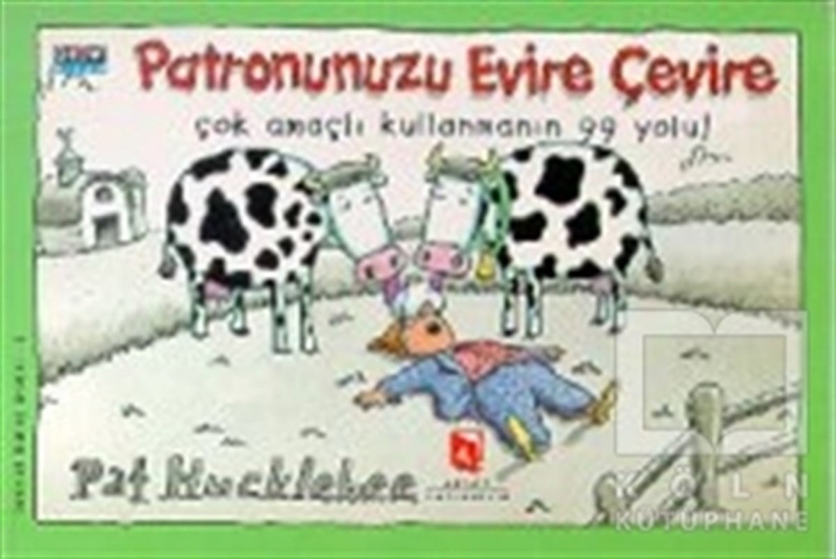 Pat Hucklebeeİş DünyasıPatronunuzu Evire Çevire Çok Amaçlı Kullanmanın 99 Yolu!