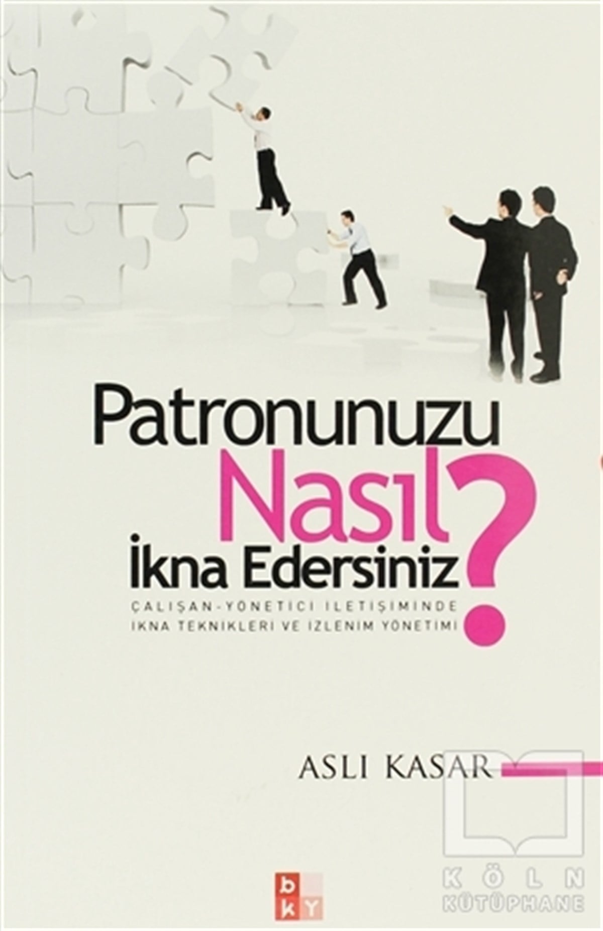 Doğan Selçuk ÖztürkYönetimPatronunuzu Nasıl İkna Edersiniz?