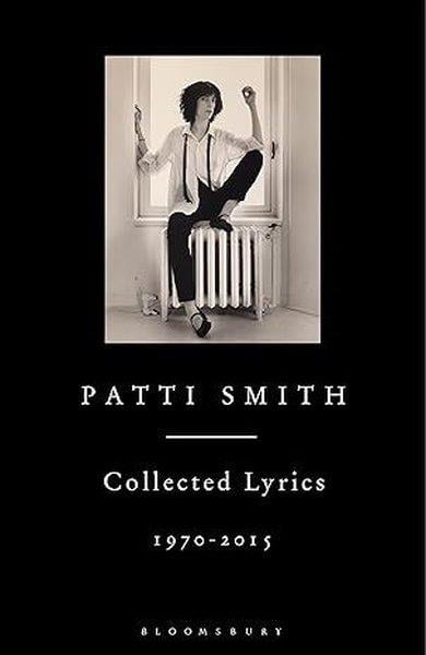 Patti SmithEntertainmentPatti Smith Collected Lyrics 19702015
