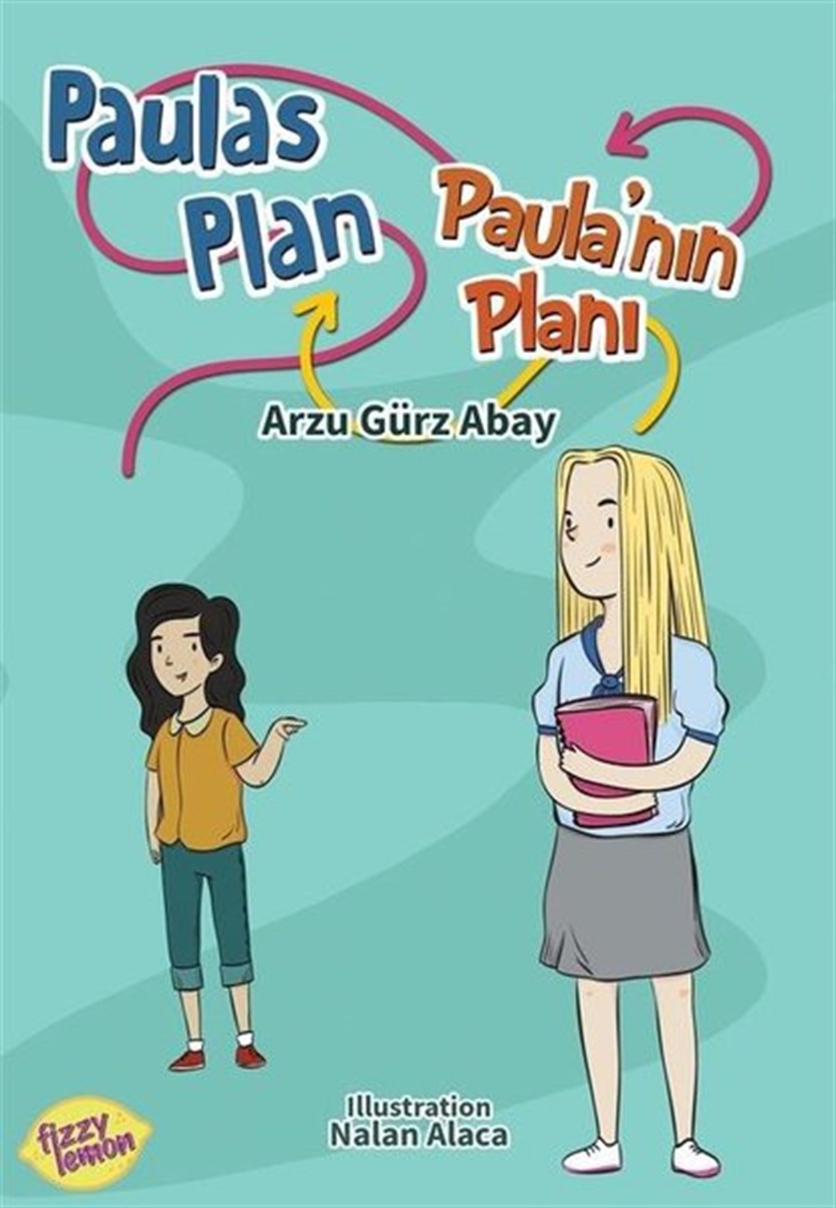 Arzu Gürz AbayOkul Öncesi Masal KitaplarıPaulas Plan - Paula'nın Planı