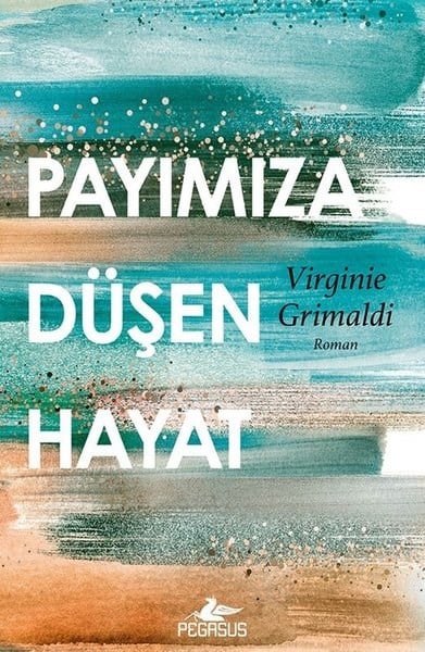 Virginie GrimaldiDünya RomanPayımıza Düşen Hayat