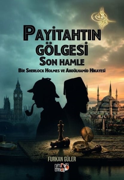 Furkan GülerPolisiye Romanlar & Cinayet RomanlarıPayitahtın Gölgesi Son Hamle - Bir Sherlock Holmes ve Abdülhamid Hikayesi
