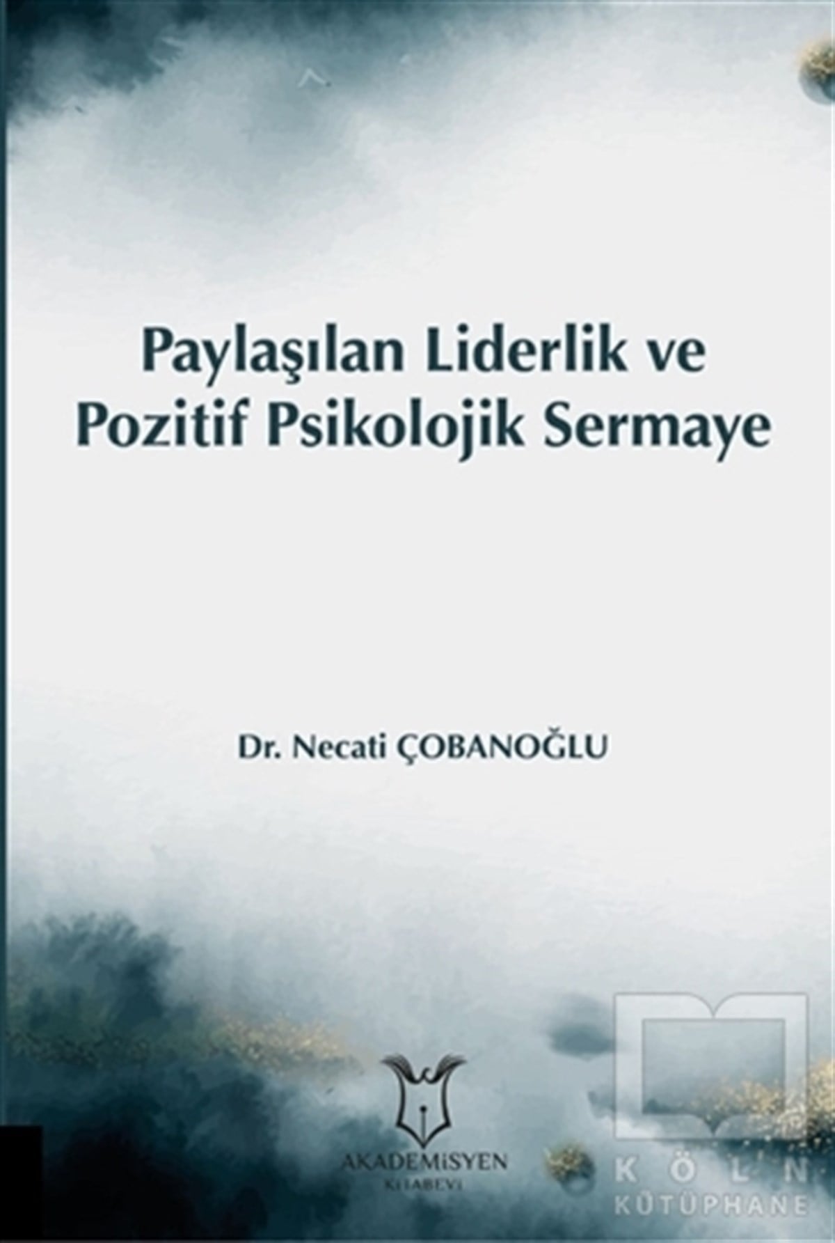 Necati ÇobanoğluGenel Psikoloji KitaplarıPaylaşılan Liderlik ve Pozitif Psikolojik Sermaye