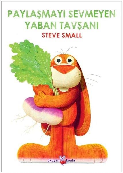 Steve SmallResimli KitaplarPaylaşmayı Sevmeyen Yaban Tavşanı
