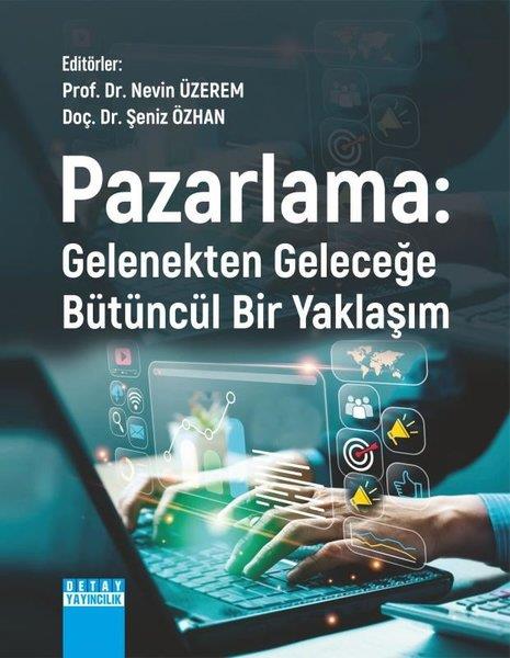Nevin ÜzeremPazarlama, Reklamcılık ve Satış KitaplarıPazarlama: Gelenekten Bütüncül Bir Yaklaşım
