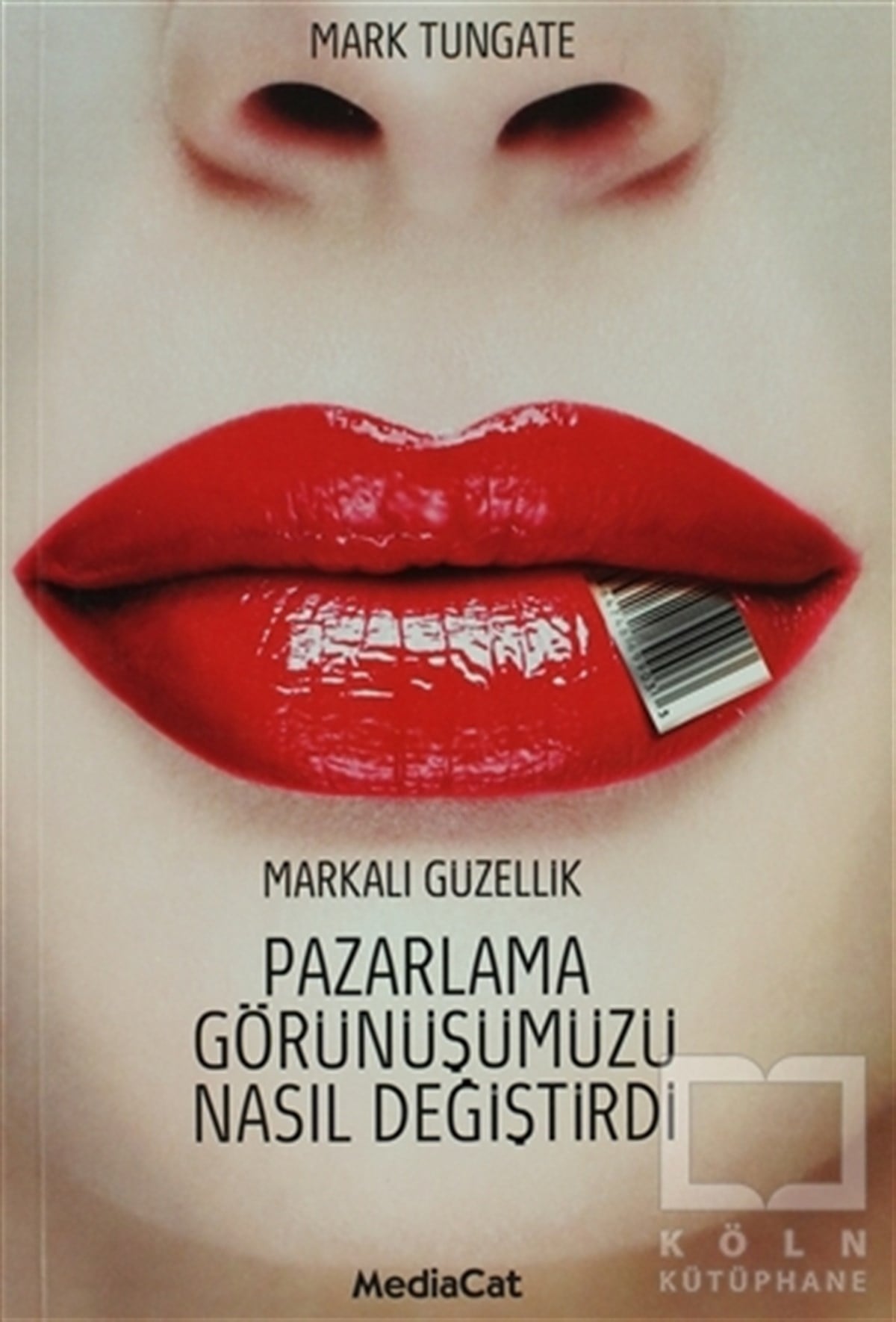 Mark Tungateİş DünyasıPazarlama Görünüşümüzü Nasıl Değiştirdi