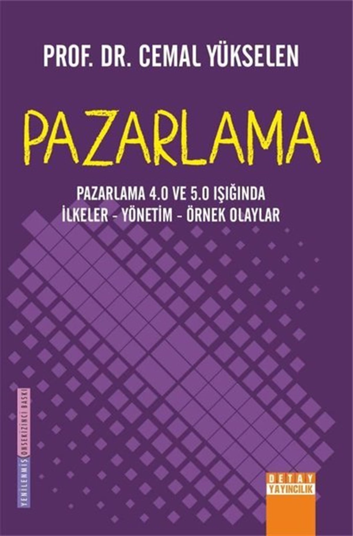 Cemal YükselenPazarlama, Reklamcılık ve Satış KitaplarıPazarlama: Pazarlama 4.0 ve 5.0 Işığında İlkeler - Yönetim - Örnek Olaylar