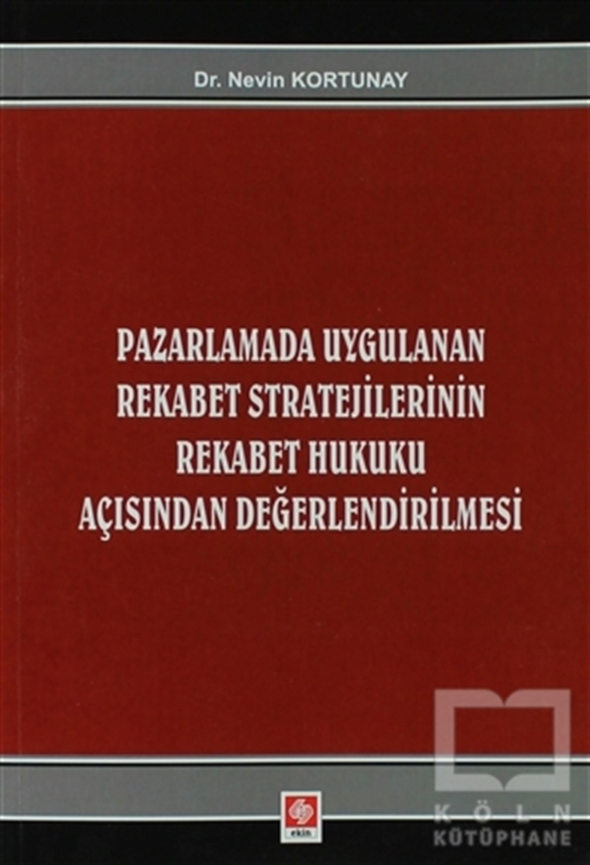 Nevin KortunayAkademikPazarlamada Uygulanan Rekabet Stratejilerinin Rekabet Hukuku Açısından Değerlendirilmesi