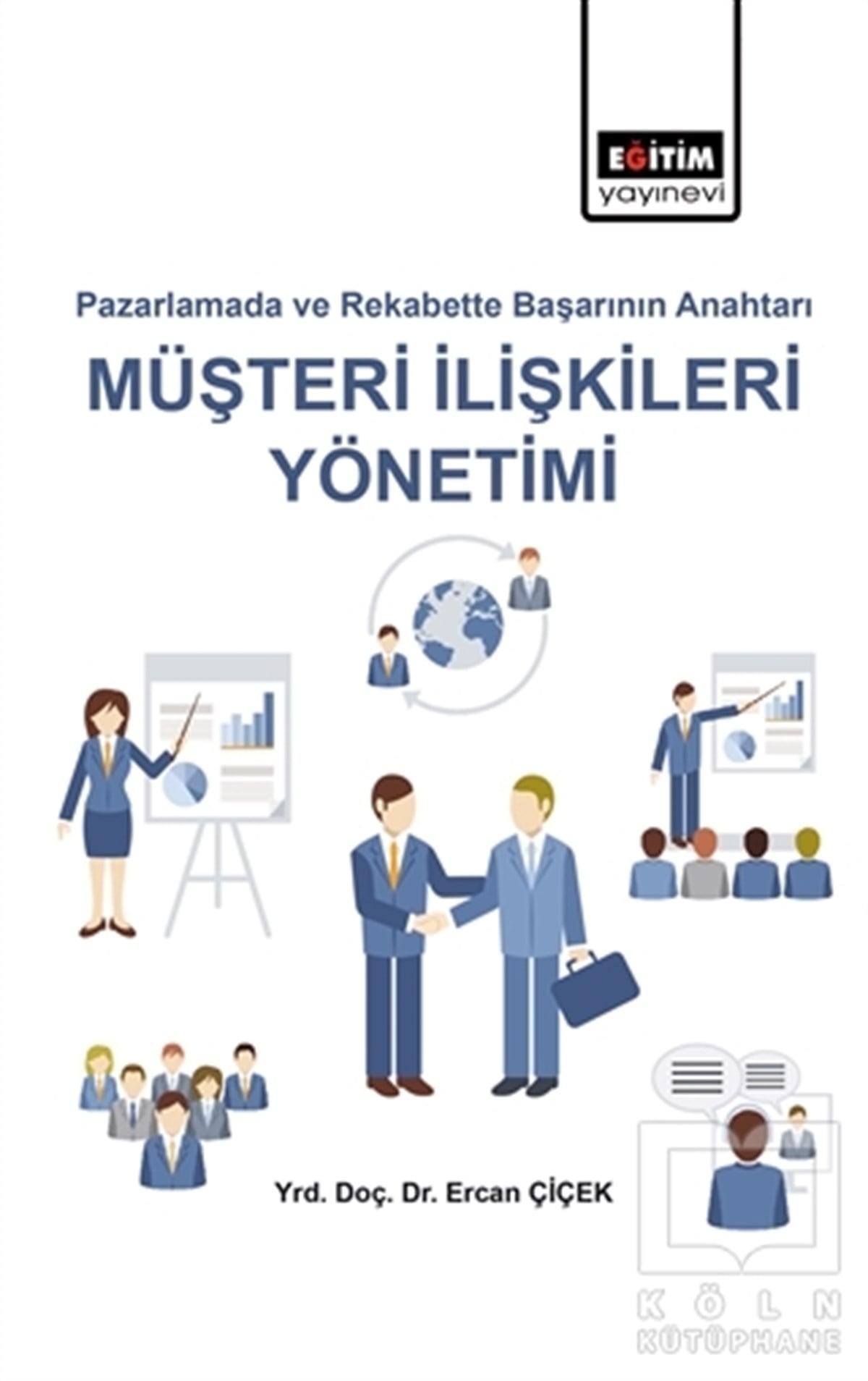 Ercan ÇiçekDiğerPazarlamada ve Rekabette Başarı Anahtarı Müşteri İlişkileri Yönetimi
