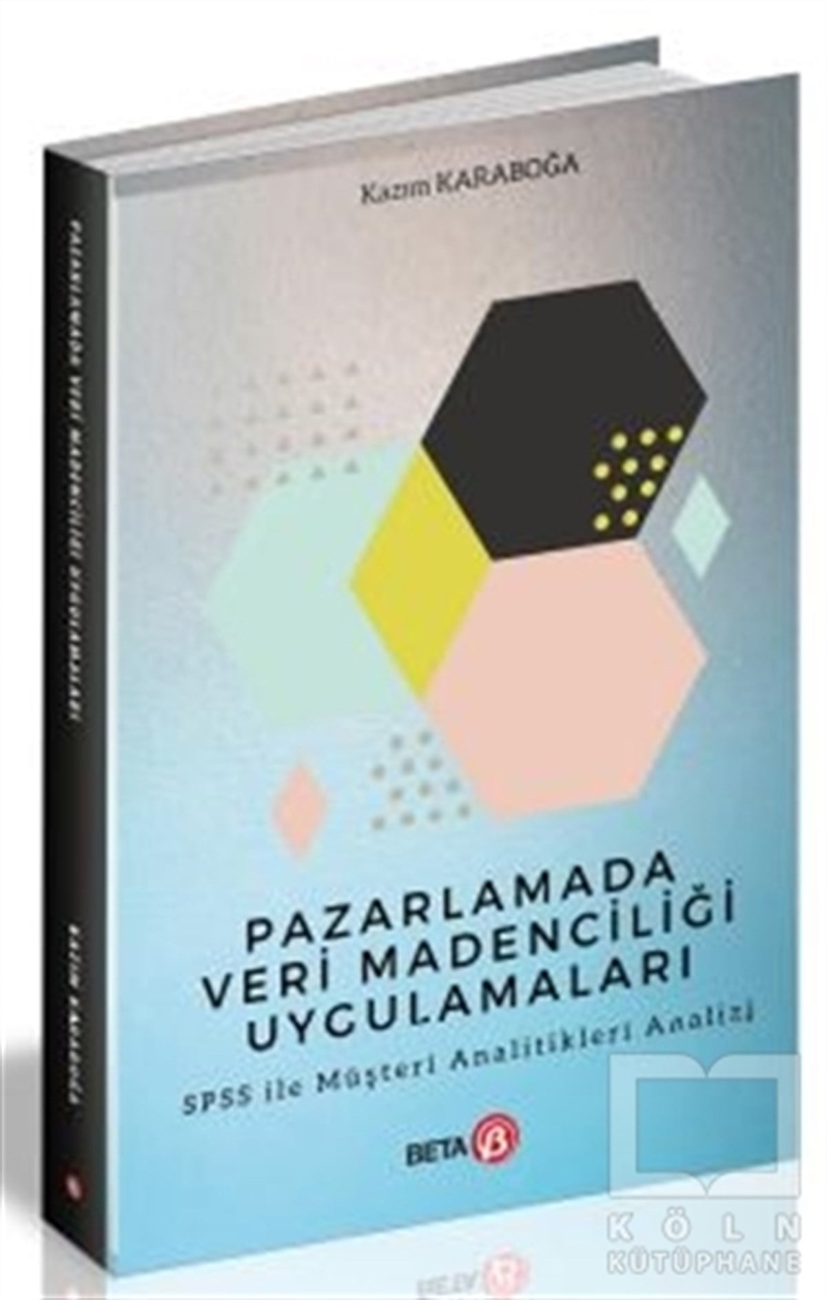Kazım Karaboğaİşletme, Muhasebe, Maliye KitaplarıPazarlamada Veri Madenciliği Uygulamaları