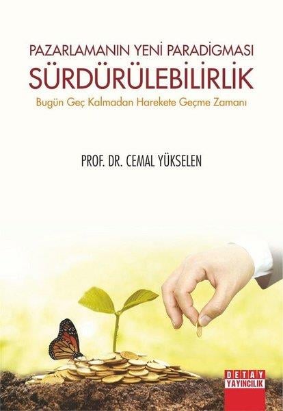 Cemal YükselenIsletme - Is IdaresiPazarlamanın Yeni Paradigması Sürdürülebilirlik