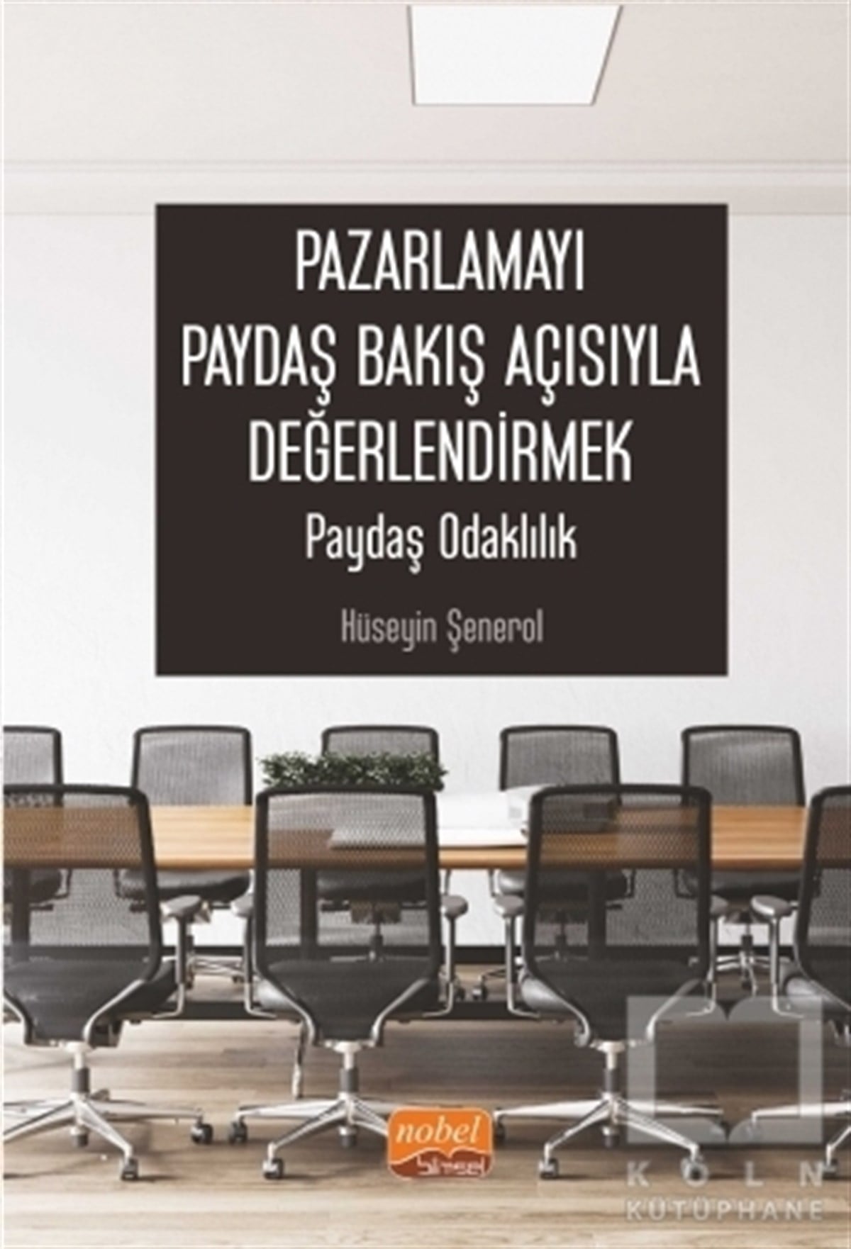 Hüseyin ŞenerolPazarlama, Reklamcılık ve Satış KitaplarıPazarlamayı Paydaş Bakış Açısıyla Değerlendirmek