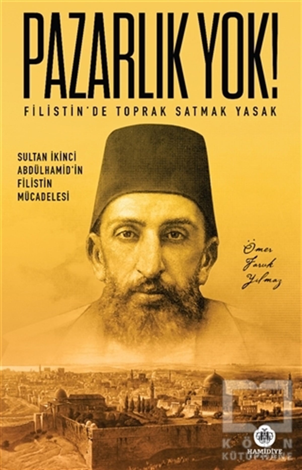 Ömer Faruk YılmazOsmanlı TarihiPazarlık Yok! - Filistin’de Toprak Satmak Yasak