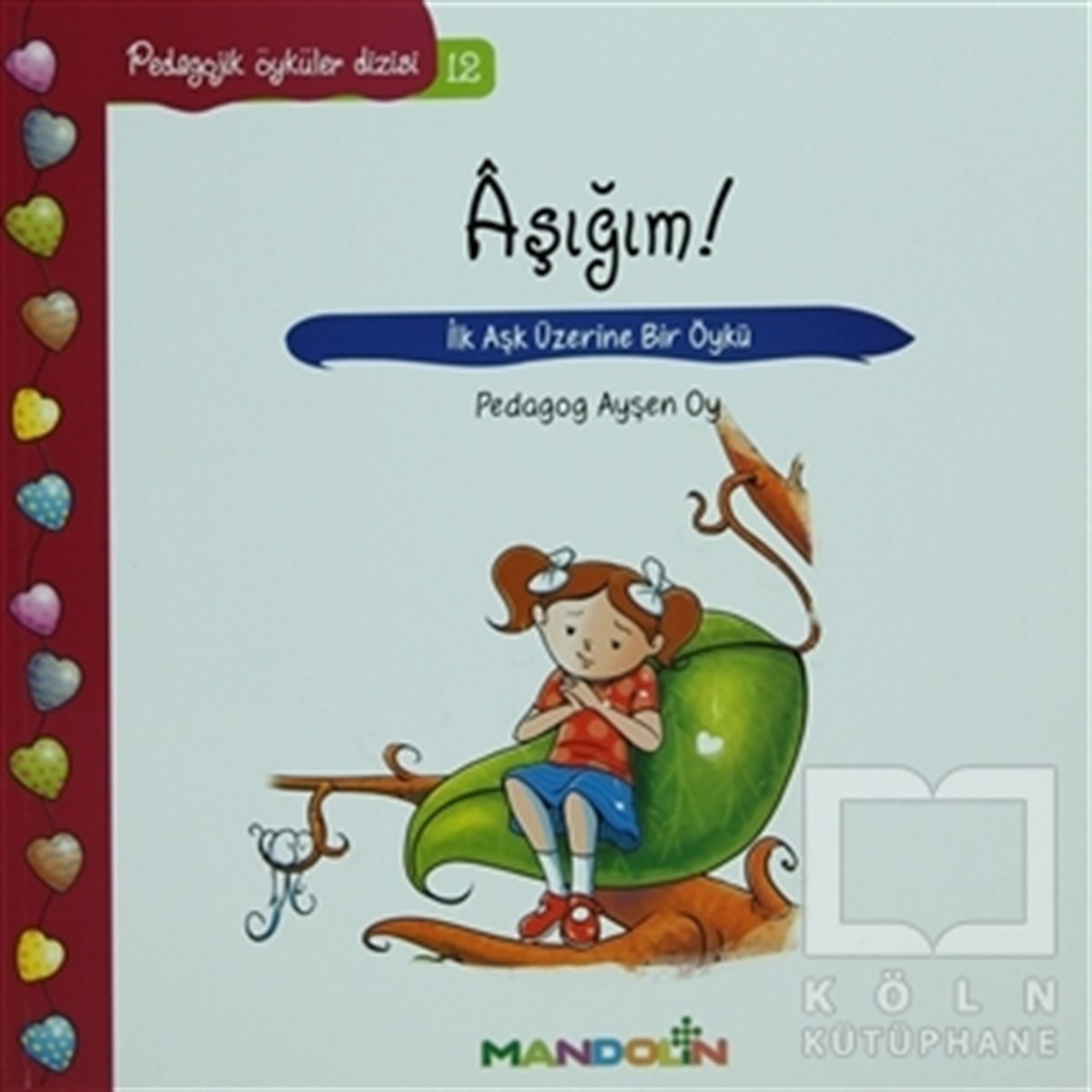 Ayşen OyHikayelerPedagojik Öyküler: 12 - Aşığım!