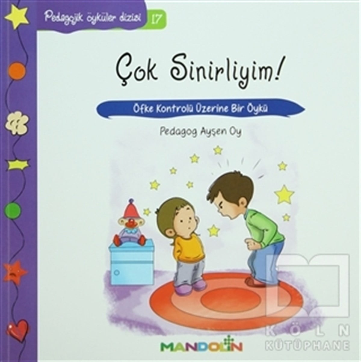 Ayşen OyEbeveyn KitaplarıPedagojik Öyküler: 17 - Çok Sinirliyim!