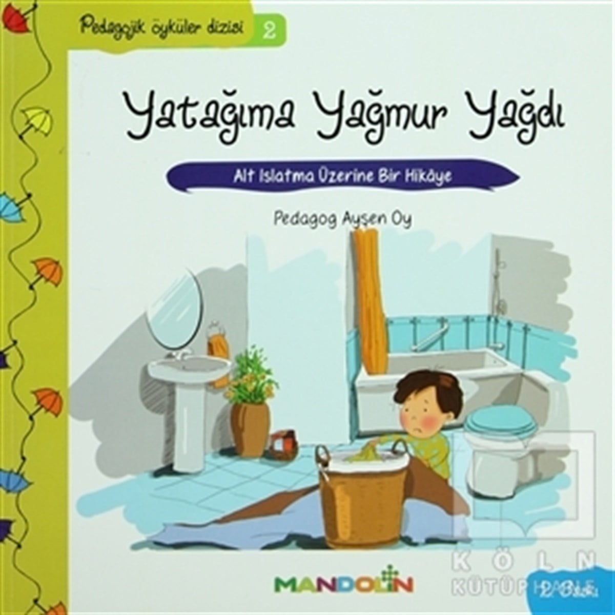 Ayşen OyHikayelerPedagojik Öyküler: 2 - Yatağıma Yağmur Yağdı