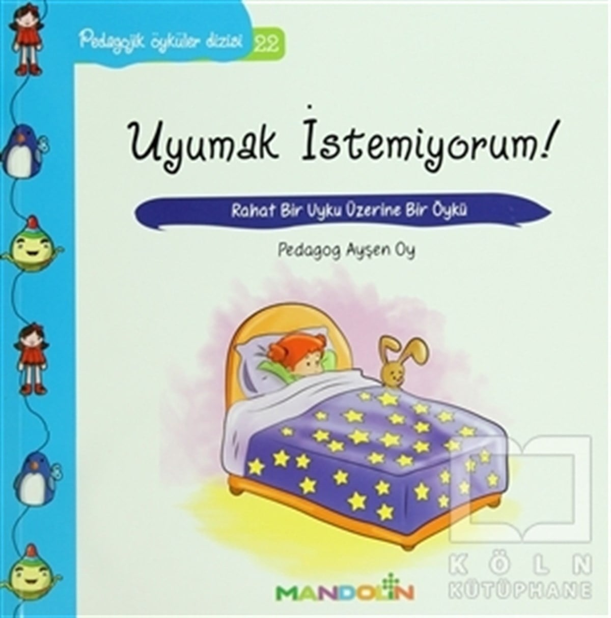 Ayşen OyHikayelerPedagojik Öyküler: 22 -  Uyumak İstemiyorum!