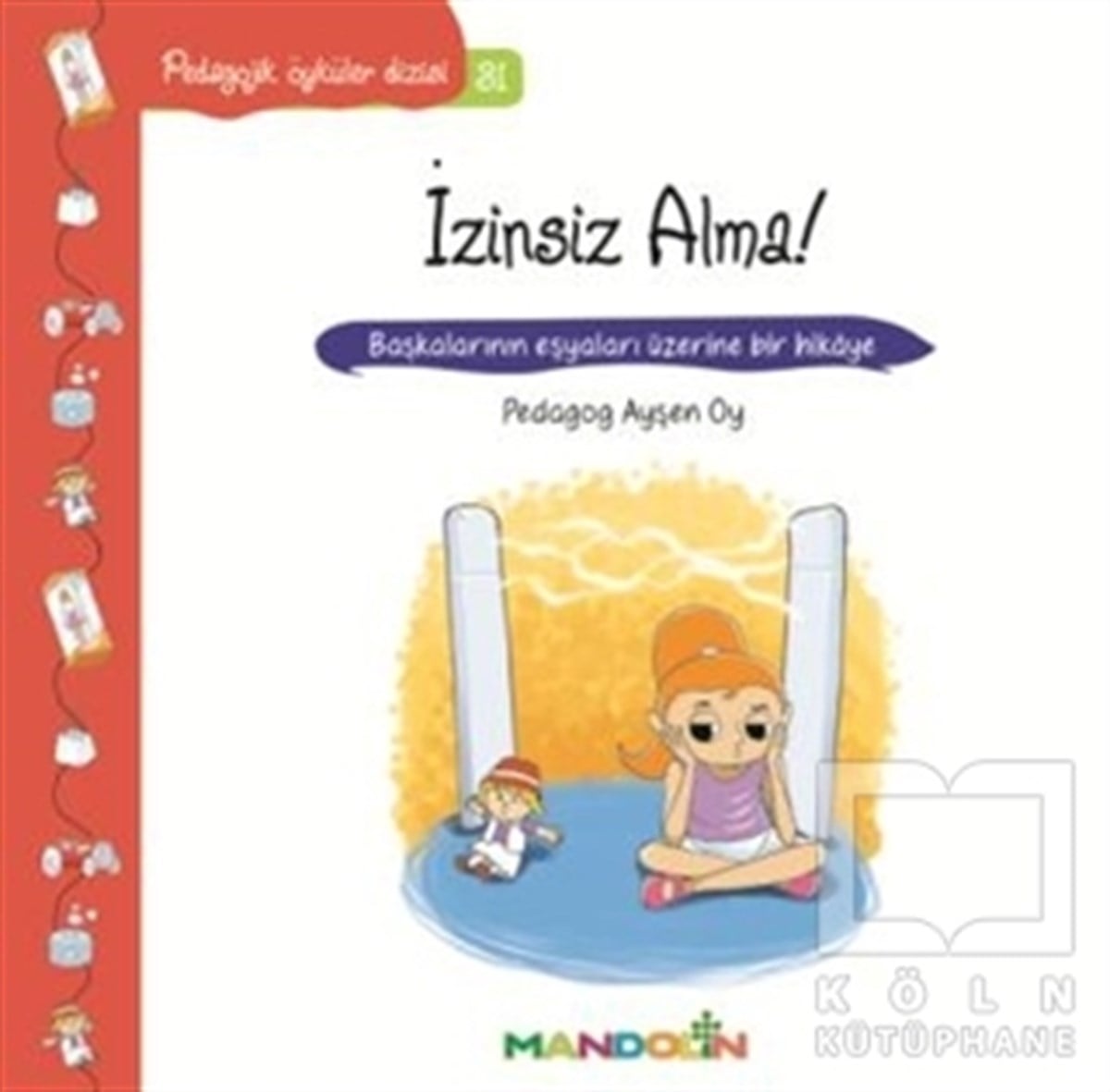 Ayşen OyÇocuk RomanlarıPedagojik Öyküler 31 - İzinsiz Alma!