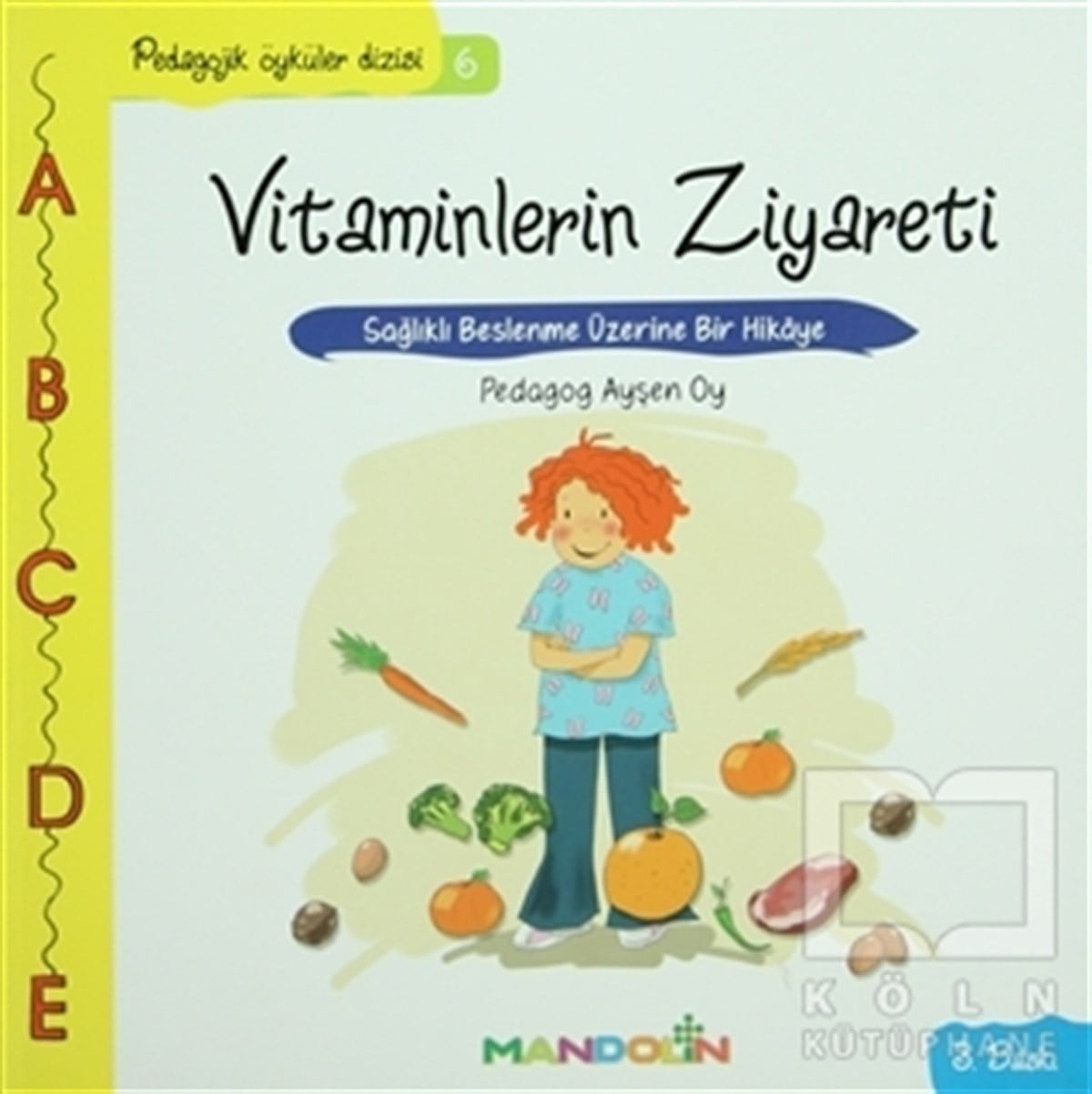 Ayşen OyRomanPedagojik Öyküler: 6 - Vitaminlerin Ziyareti