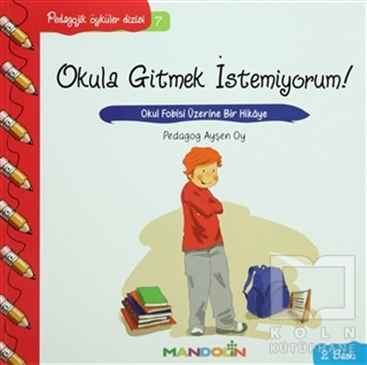 Ayşen OyHikayelerPedagojik Öyküler: 7 - Okula Gitmek İstemiyorum!